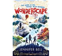 Wonderscape: Wonderscape: Gaming and time travel collide in this exciting adventure for kids aged 9-12 - meet inspiring historical heroes and solve ... you play your way home before time runs out