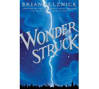 Wonderstruck: A Novel in Words and Pictures (Schneider Family Book Award - Middle School Winner)