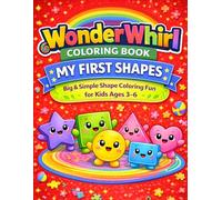 WonderWhirl Coloring Book: My First Shapes: Big & Simple Shape Coloring Fun for Kids Ages 3-6/Preschool Fun Activity