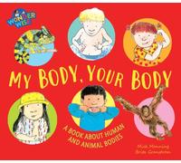 Wonderwise: My Body, Your Body: a book about human and animal bodies