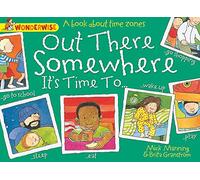 Out There Somewhere It's Time To: A book about time zones (Wonderwise)