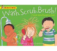Wonderwise: Wash, Scrub, Brush: A book about keeping clean