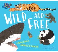 Wonderwise: Wild and Free: a book about animals in danger