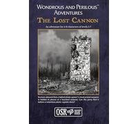 Wondrous and Perilous™ Adventures The Lost Cannon, for Old School Fantasy