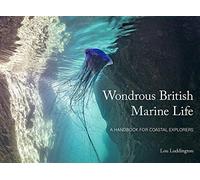 Wondrous British Marine Life: A handbook for coastal explorers
