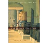 Wondrous Curiosities - Ancient Egypt at the British Museum