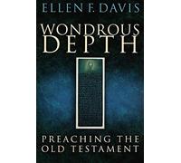 Wondrous Depth: Preaching the Old Testament