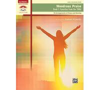 Wondrous Praise, Bk 1: 10 Arrangements of Praise & Worship: Favorites from the 1980s (Alfred's Sacred Performer Collections)