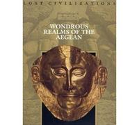 Wondrous Realms of the Aegean (Lost Civilizations S.)