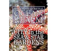 Wondrous Secrets of the Ocean Realm: City in the Sea & Star Gardens
