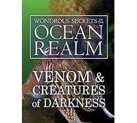Wondrous Secrets of the Ocean Realm: Venom & Creatures of Darkness