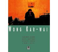 Wong Kar Wai: Jean-Marc Lalanne, David Martinez, Acbar Abbas, Jimmy Ngai