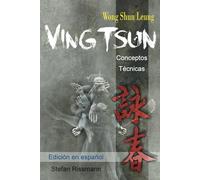 Wong Shun Leung Ving Tsun: Conceptos y técnicas