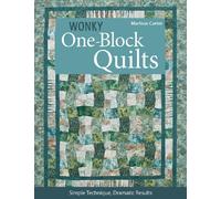 Wonky One Block Quilts: Simple Technique, Dramatic Results