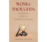 Wonky Thoughts: An Insight into an Anorexic Journey