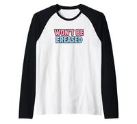 Won't Be Erased Raglan Baseball Tee