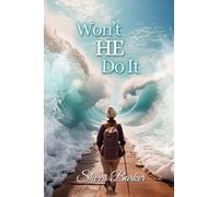 Won't HE Do It: A Journey of Faith, Love, and Miracles: Witness God's Transformative Power in Ordinary Lives