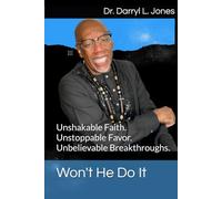Won't He Do It: Unshakable Faith. Unstoppable Favor. Unbelievable Breakthroughs.
