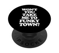 Won't You Take Me To Funkytown? - Fun Saying Sarcastic Music PopSockets Adhesive PopGrip