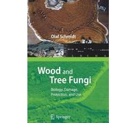 Wood and Tree Fungi : Biology, Damage, Protection, and Use