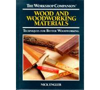 Wood and Woodworking Materials: Techniques for Better Woodworking (The Workshop Companion)