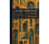 Wood Construction: Principles-Practice-Details