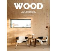 Wood : Cosy Interiors for Timeless Living Spaces by David Andreu (2024, ...
