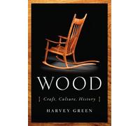 Wood: Craft, Culture, History