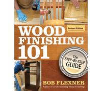 Wood Finishing 101, Revised Edition