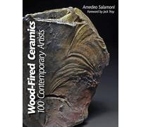 Wood-Fired Ceramics: 100 Contemporary Artists