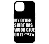 Wood Glue on It Woodworking Funny Carpenter's Craftsman Case for iPhone 14