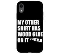 Wood Glue on It Woodworking Funny Carpenter's Craftsman Case for iPhone XR