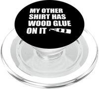 Wood Glue on It Woodworking Funny Carpenter's Craftsman PopSockets PopGrip for MagSafe