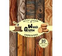 Wood Grain Scrapbook Paper: 10 Designs, 20 Double-Sided Sheets for Origami, Card Making, Junk Journals, Crafting & More | 8.5" x 11"