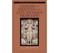 Wood - History and Identity in the Late Antique Near East - New hardba - N555z