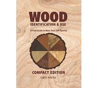 Wood Identification & Use: A Field Guide to More Than 200 Species