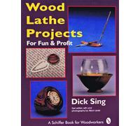 Wood Lathe Projects for Fun & Profit (Schiffer Book for Woodworkers)