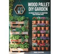 Wood Pallet DIY Garden: 30 Unique Projects to Transform Your Outdoor Space