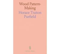 Wood Pattern-Making: A Text Book for the Use of High School, Trade School, Technical School and College Students