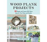 Wood Plank Projects: 30 Simple and Creative DIY Décor Ideas for Your Home and Garden