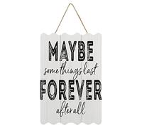 Wood Plaque Maybe Some Things Last Forever After All Farmhouse Sign Personalized Quote Home Decor Signs Rustic Decor Rustic Custom Sign 8×12 Inch