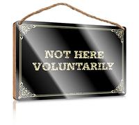 Wood Plaque Varnished Surface & Sanded Edge - Inspirational Wall Art | Wall Decor For Office/Not Here Voluntarily