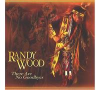 Wood, Randy - There Are No Goodbyes