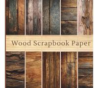 Wood Scrapbook Paper Book: Rustic Wood Backgrounds for Scrapbooking, Card Making, Journals & DIY Crafts: Premium color paper