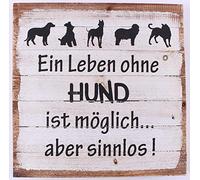 Wood Sign - Ein leben ohne hund ist möglich... aber sinnlos !