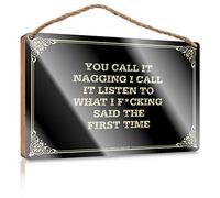 Wood Sign Plaque Varnished Surface & Sanded Edge - Kitchen Decor Wall | Rustic Kitchen Wall Decor Farmhouse/You Call It Nagging I Call It Listen To What I F*cking Said The First