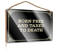 Wood Sign Plaque | Wooden Board & Business Hours Smooth Edge - Bathroom Decorating Ideas/Office Decor For Work, Born Free And Taxed To Death
