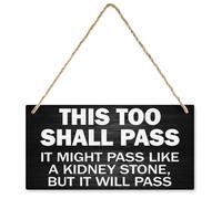 Wood Sign This Too Shall Pass. It Might Pass Like A Kidney Stone, But It Will Pass Hanging Wooden Door Sign Rustic Signs For Front Door Living Room Wall Farmhouse Porch Home Decor 12 X 6 Inch