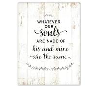 Wood Sign with Quotes Whatever Our Souls Are Made Of His And Mine Are The Same Wooden Signs Personalized Rustic Wall Sign Plaque Home Bedroom Wall Decor Art Housewarming Gift 12" X 16"