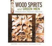 Wood Spirits and Green Men: A Design Sourcebook for Woodcarvers and Other Artists (Fox Chapel Publishing) 40 Ready-to-Use Patterns, Step-by-Step Tutorials, the Symbols' History, & a Stunning Gallery